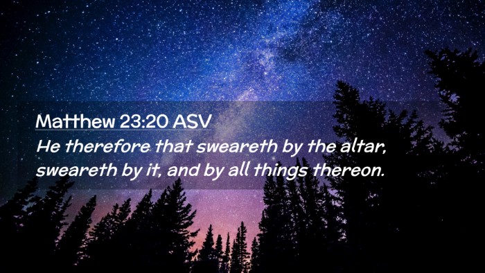 Picture 02 - Matthew 23:20 ASV Desktop Wallpaper - He therefore that sweareth by the altar, sweareth - Desktop Bible Verse Wallpaper