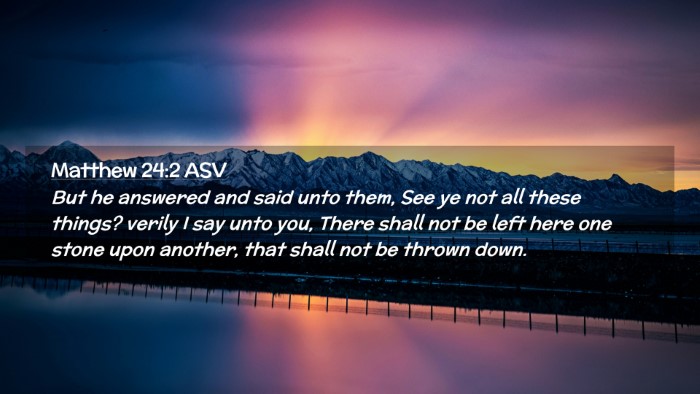Picture 02 - Matthew 24:2 ASV Desktop Wallpaper - But he answered and said unto them, See ye not - Desktop Bible Verse Wallpaper