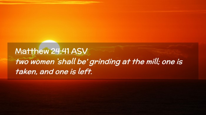 Picture 02 - Matthew 24:41 ASV Desktop Wallpaper - two women `shall be' grinding at the mill; one is - Desktop Bible Verse Wallpaper