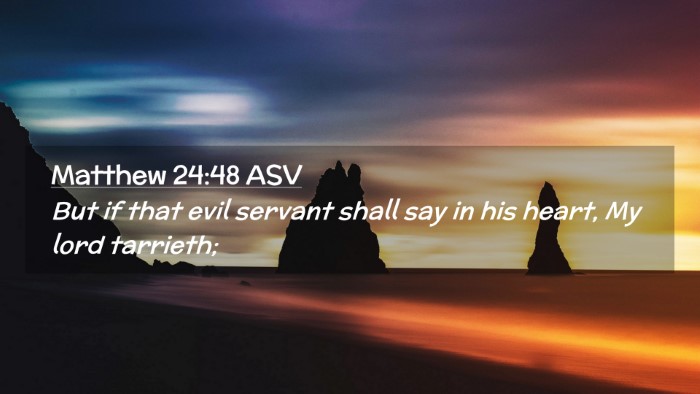 Picture 02 - Matthew 24:48 ASV Desktop Wallpaper - But if that evil servant shall say in his heart, - Desktop Bible Verse Wallpaper