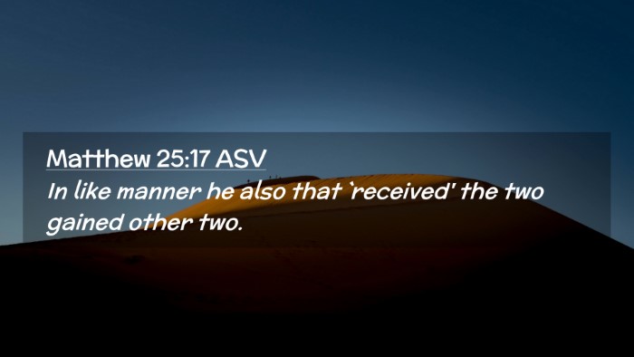 Picture 02 - Matthew 25:17 ASV Desktop Wallpaper - In like manner he also that `received' the two - Desktop Bible Verse Wallpaper