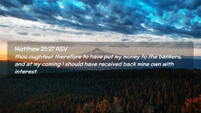 Picture 02 - Matthew 25:27 ASV Desktop Wallpaper - thou oughtest therefore to have put my money to - Desktop Bible Verse Wallpaper
