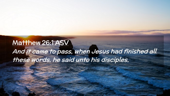 Picture 02 - Matthew 26:1 ASV Desktop Wallpaper - And it came to pass, when Jesus had finished all - Desktop Bible Verse Wallpaper