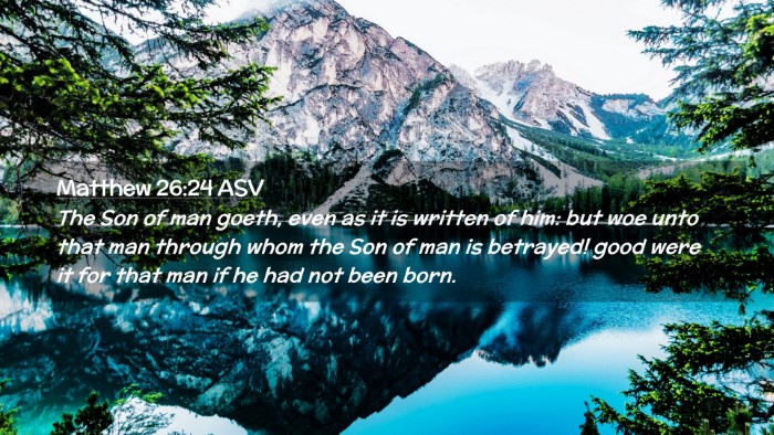 Picture 02 - Matthew 26:24 ASV Desktop Wallpaper - The Son of man goeth, even as it is written of - Desktop Bible Verse Wallpaper