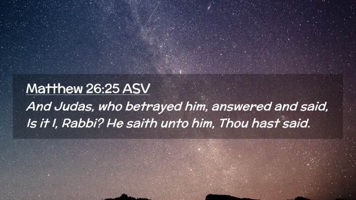 Picture 02 - Matthew 26:25 ASV Desktop Wallpaper - And Judas, who betrayed him, answered and said, - Desktop Bible Verse Wallpaper