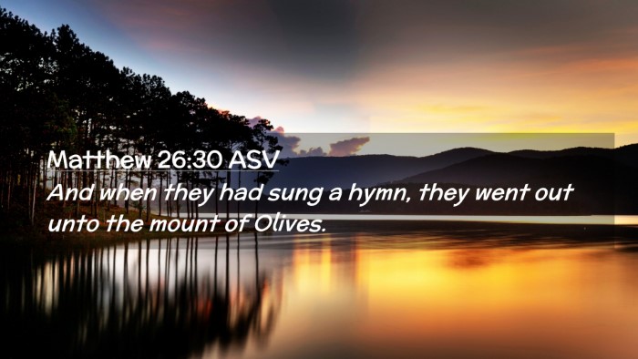 Picture 02 - Matthew 26:30 ASV Desktop Wallpaper - And when they had sung a hymn, they went out unto - Desktop Bible Verse Wallpaper