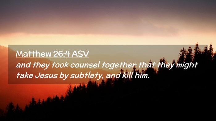 Picture 02 - Matthew 26:4 ASV Desktop Wallpaper - and they took counsel together that they might - Desktop Bible Verse Wallpaper