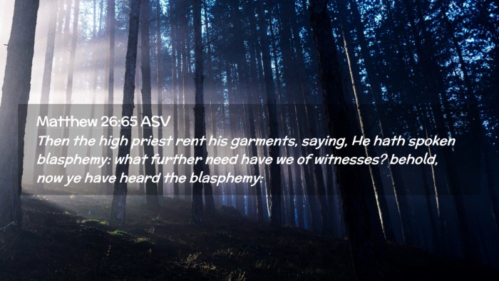 Picture 02 - Matthew 26:65 ASV Desktop Wallpaper - Then the high priest rent his garments, saying, - Desktop Bible Verse Wallpaper