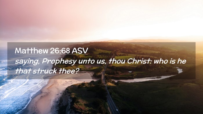 Picture 02 - Matthew 26:68 ASV Desktop Wallpaper - saying, Prophesy unto us, thou Christ: who is he - Desktop Bible Verse Wallpaper