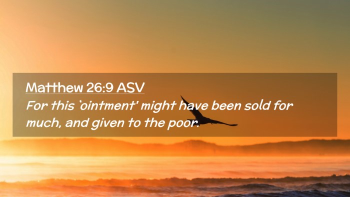 Picture 02 - Matthew 26:9 ASV Desktop Wallpaper - For this `ointment' might have been sold for - Desktop Bible Verse Wallpaper