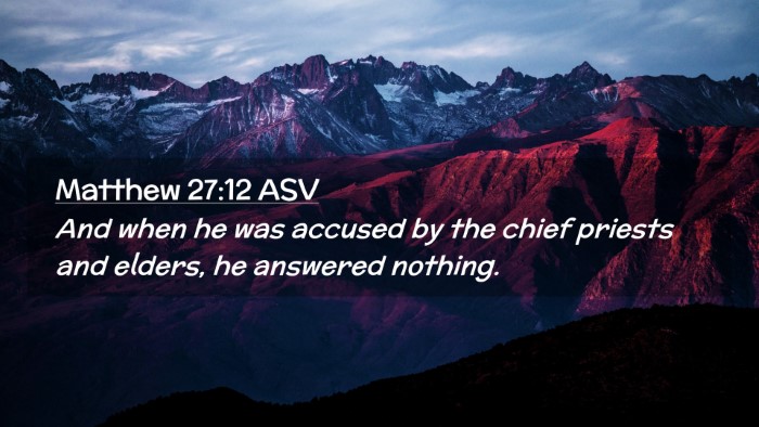 Picture 02 - Matthew 27:12 ASV Desktop Wallpaper - And when he was accused by the chief priests and - Desktop Bible Verse Wallpaper