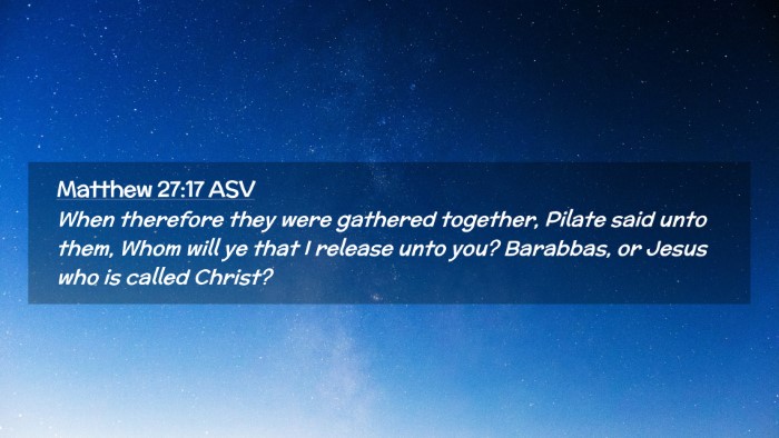 Picture 02 - Matthew 27:17 ASV Desktop Wallpaper - When therefore they were gathered together, - Desktop Bible Verse Wallpaper