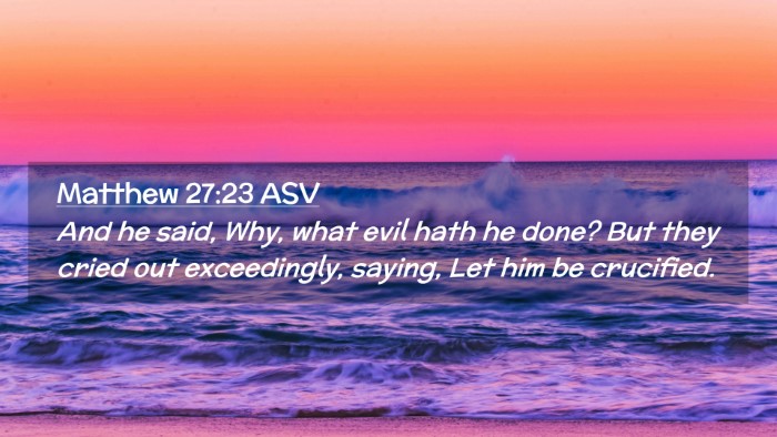 Picture 02 - Matthew 27:23 ASV Desktop Wallpaper - And he said, Why, what evil hath he done? But - Desktop Bible Verse Wallpaper