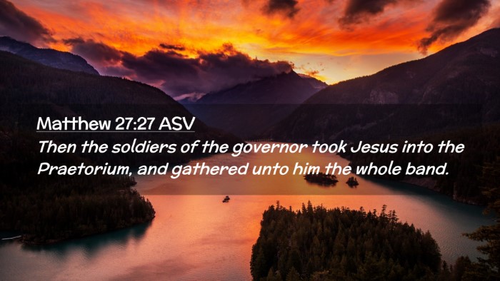 Picture 02 - Matthew 27:27 ASV Desktop Wallpaper - Then the soldiers of the governor took Jesus into - Desktop Bible Verse Wallpaper