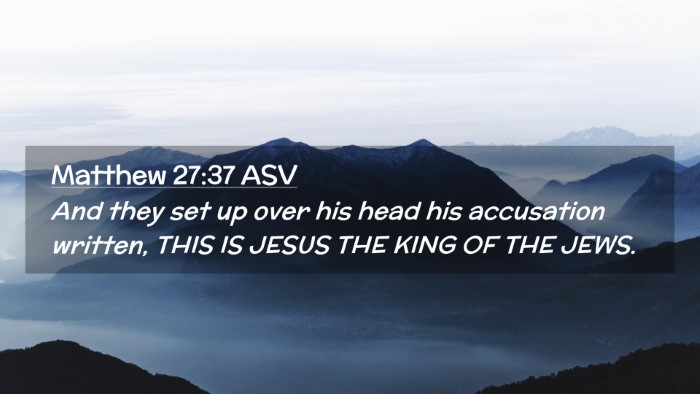 Picture 02 - Matthew 27:37 ASV Desktop Wallpaper - And they set up over his head his accusation - Desktop Bible Verse Wallpaper