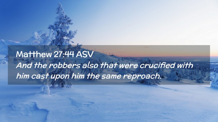 Picture 02 - Matthew 27:44 ASV Desktop Wallpaper - And the robbers also that were crucified with him - Desktop Bible Verse Wallpaper