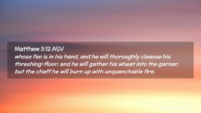 Picture 02 - Matthew 3:12 ASV Desktop Wallpaper - whose fan is in his hand, and he will thoroughly - Desktop Bible Verse Wallpaper