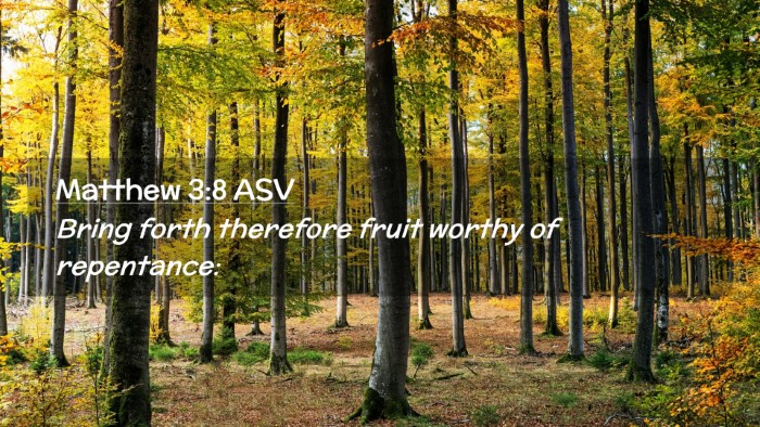 Picture 02 - Matthew 3:8 ASV Desktop Wallpaper - Bring forth therefore fruit worthy of - Desktop Bible Verse Wallpaper