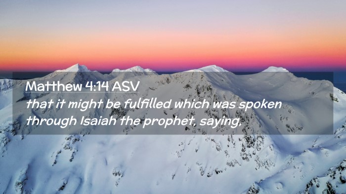 Picture 02 - Matthew 4:14 ASV Desktop Wallpaper - that it might be fulfilled which was spoken - Desktop Bible Verse Wallpaper