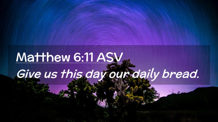 Picture 02 - Matthew 6:11 ASV Desktop Wallpaper - Give us this day our daily - Desktop Bible Verse Wallpaper