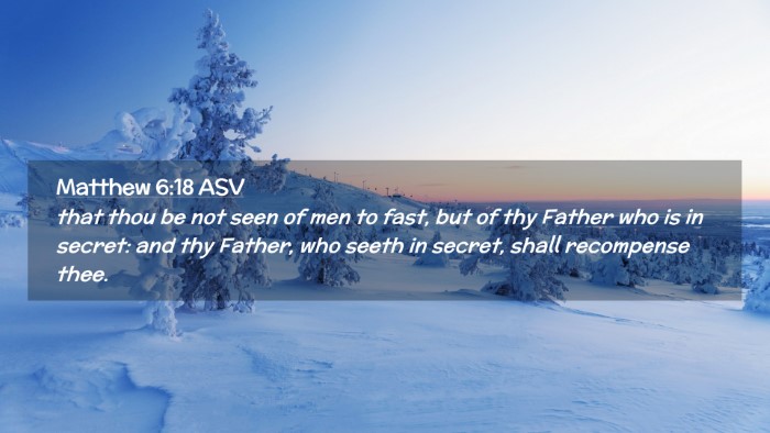 Picture 02 - Matthew 6:18 ASV Desktop Wallpaper - that thou be not seen of men to fast, but of thy - Desktop Bible Verse Wallpaper