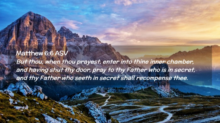 Picture 02 - Matthew 6:6 ASV Desktop Wallpaper - But thou, when thou prayest, enter into thine - Desktop Bible Verse Wallpaper