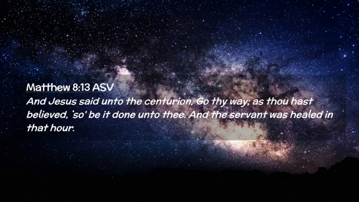 Picture 02 - Matthew 8:13 ASV Desktop Wallpaper - And Jesus said unto the centurion, Go thy way; as - Desktop Bible Verse Wallpaper
