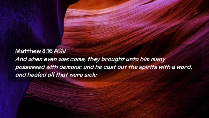 Picture 02 - Matthew 8:16 ASV Desktop Wallpaper - And when even was come, they brought unto him - Desktop Bible Verse Wallpaper