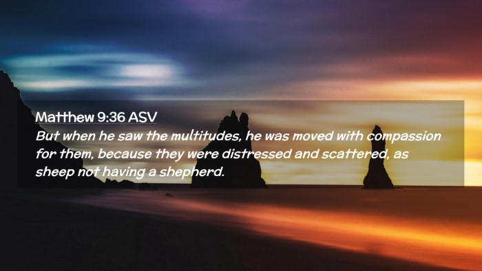 Picture 02 - Matthew 9:36 ASV Desktop Wallpaper - But when he saw the multitudes, he was moved with - Desktop Bible Verse Wallpaper