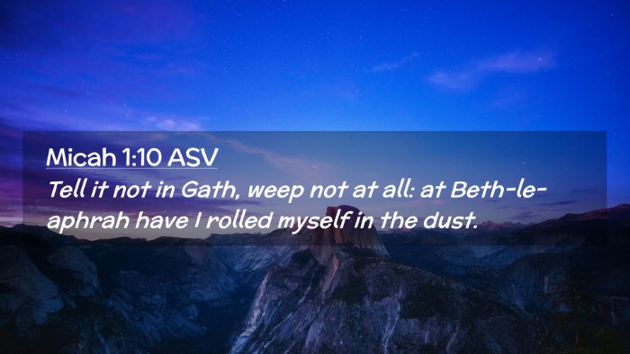 Picture 02 - Micah 1:10 ASV Desktop Wallpaper - Tell it not in Gath, weep not at all: at - Desktop Bible Verse Wallpaper