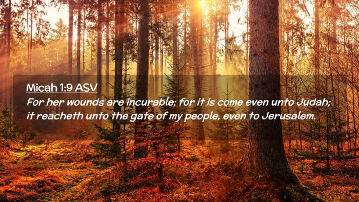 Picture 02 - Micah 1:9 ASV Desktop Wallpaper - For her wounds are incurable; for it is come even - Desktop Bible Verse Wallpaper