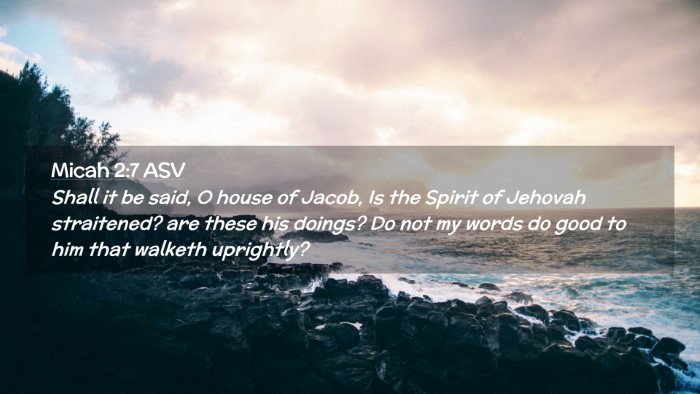 Picture 02 - Micah 2:7 ASV Desktop Wallpaper - Shall it be said, O house of Jacob, Is the Spirit - Desktop Bible Verse Wallpaper