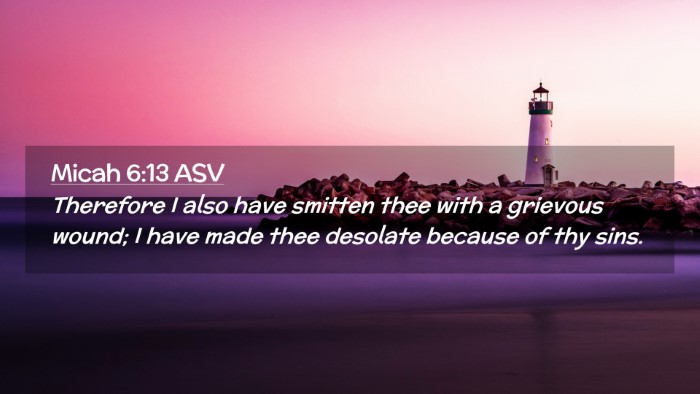 Picture 02 - Micah 6:13 ASV Desktop Wallpaper - Therefore I also have smitten thee with a - Desktop Bible Verse Wallpaper
