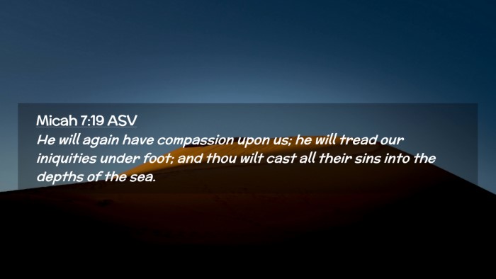 Picture 02 - Micah 7:19 ASV Desktop Wallpaper - He will again have compassion upon us; he will - Desktop Bible Verse Wallpaper