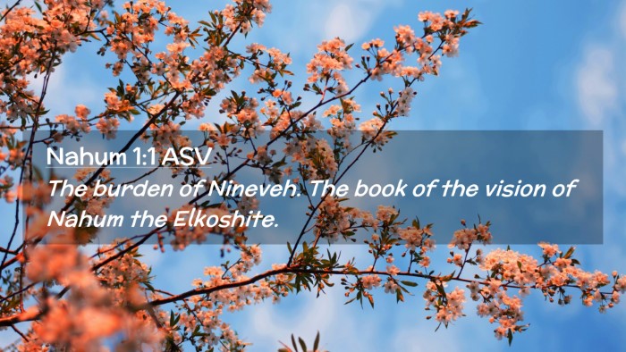 Picture 02 - Nahum 1:1 ASV Desktop Wallpaper - The burden of Nineveh. The book of the vision of - Desktop Bible Verse Wallpaper