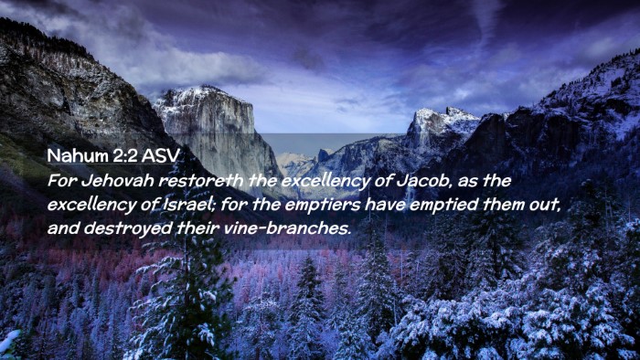Picture 02 - Nahum 2:2 ASV Desktop Wallpaper - For Jehovah restoreth the excellency of Jacob, as - Desktop Bible Verse Wallpaper