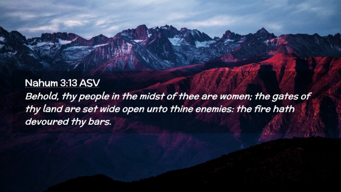 Picture 02 - Nahum 3:13 ASV Desktop Wallpaper - Behold, thy people in the midst of thee are - Desktop Bible Verse Wallpaper