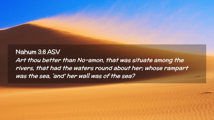 Picture 02 - Nahum 3:8 ASV Desktop Wallpaper - Art thou better than No-amon, that was situate - Desktop Bible Verse Wallpaper