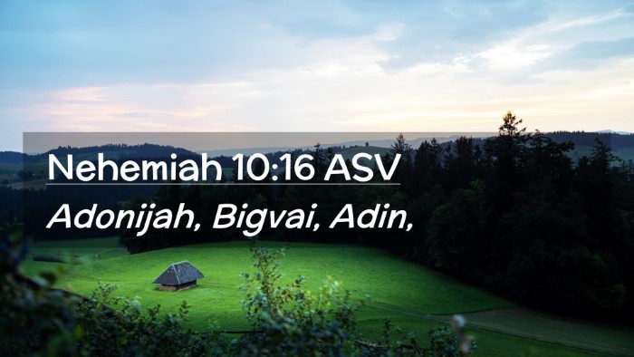 Picture 02 - Nehemiah 10:16 ASV Desktop Wallpaper - Adonijah, Bigvai, - Desktop Bible Verse Wallpaper