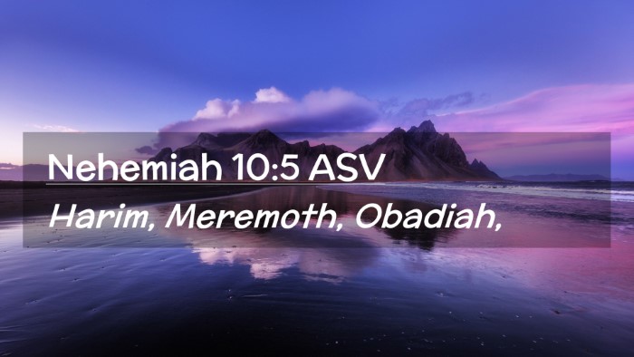 Picture 02 - Nehemiah 10:5 ASV Desktop Wallpaper - Harim, Meremoth, - Desktop Bible Verse Wallpaper