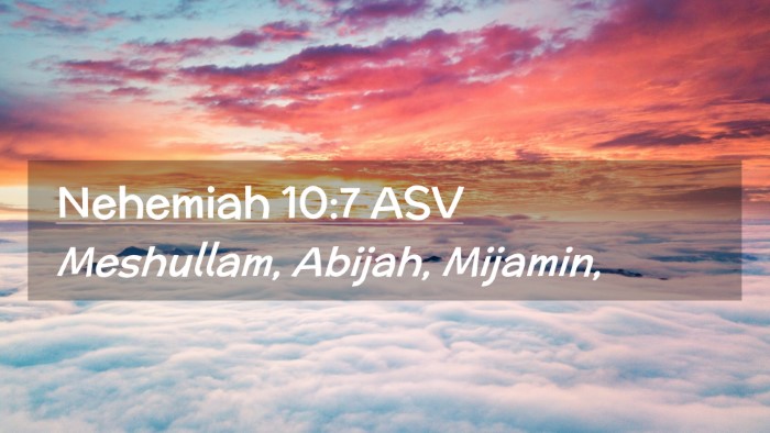 Picture 02 - Nehemiah 10:7 ASV Desktop Wallpaper - Meshullam, Abijah, - Desktop Bible Verse Wallpaper