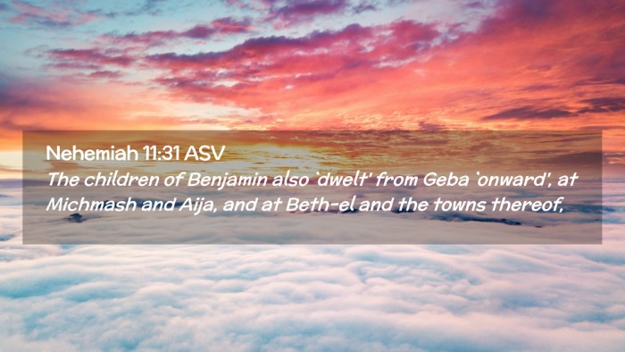 Picture 02 - Nehemiah 11:31 ASV Desktop Wallpaper - The children of Benjamin also `dwelt' from Geba - Desktop Bible Verse Wallpaper