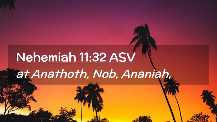 Picture 02 - Nehemiah 11:32 ASV Desktop Wallpaper - at Anathoth, Nob, - Desktop Bible Verse Wallpaper