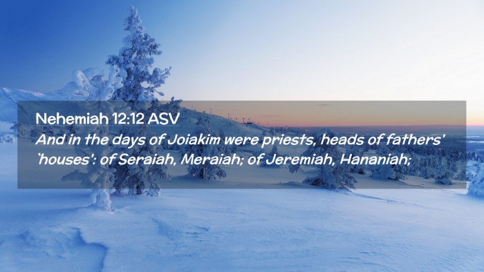 Picture 02 - Nehemiah 12:12 ASV Desktop Wallpaper - And in the days of Joiakim were priests, heads of - Desktop Bible Verse Wallpaper