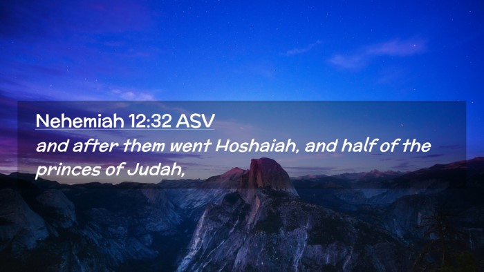 Picture 02 - Nehemiah 12:32 ASV Desktop Wallpaper - and after them went Hoshaiah, and half of the - Desktop Bible Verse Wallpaper