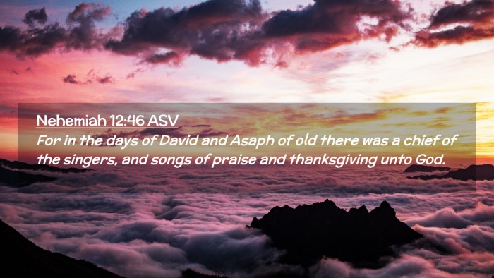 Picture 02 - Nehemiah 12:46 ASV Desktop Wallpaper - For in the days of David and Asaph of old there - Desktop Bible Verse Wallpaper