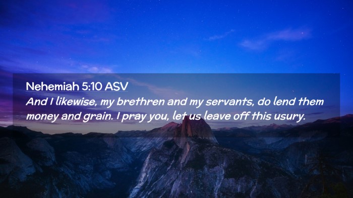 Picture 02 - Nehemiah 5:10 ASV Desktop Wallpaper - And I likewise, my brethren and my servants, do - Desktop Bible Verse Wallpaper