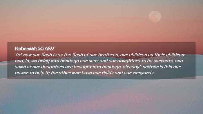 Picture 02 - Nehemiah 5:5 ASV Desktop Wallpaper - Yet now our flesh is as the flesh of our - Desktop Bible Verse Wallpaper