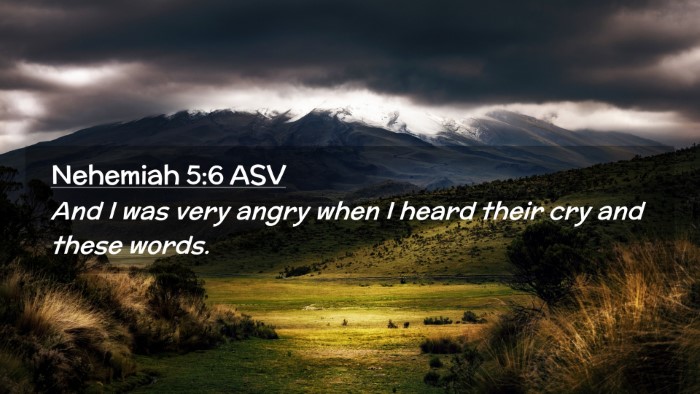 Picture 02 - Nehemiah 5:6 ASV Desktop Wallpaper - And I was very angry when I heard their cry and - Desktop Bible Verse Wallpaper