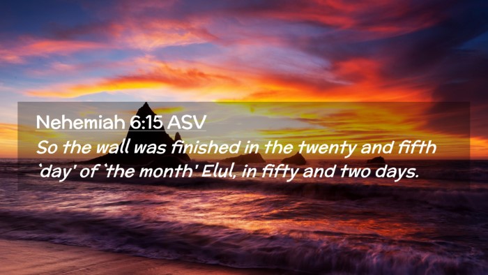 Picture 02 - Nehemiah 6:15 ASV Desktop Wallpaper - So the wall was finished in the twenty and fifth - Desktop Bible Verse Wallpaper